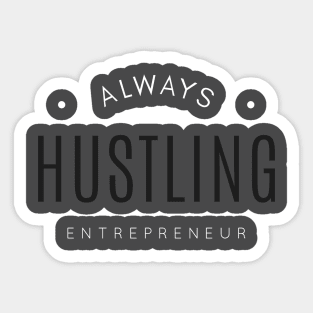 Always Hustling - Entrepreneur Life Sticker